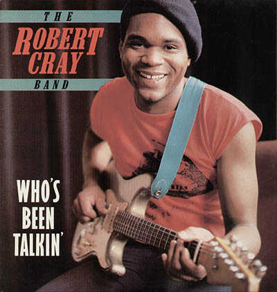 The Robert Cray Band - Who's Been Talking